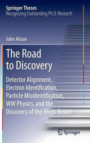 The Road to Discovery: Detector Alignment, Electron Identification, Particle Misidentification, WW Physics, and the Discovery of the Higgs Boson