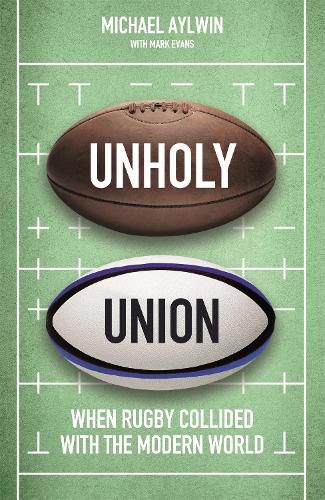 Cover image for Unholy Union: When Rugby Collided with the Modern World