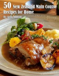 Cover image for 50 New Zealand Main Course Recipes for Home