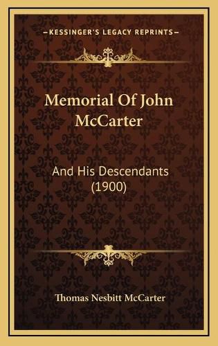 Cover image for Memorial of John McCarter: And His Descendants (1900)