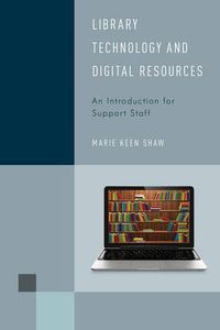 Cover image for Library Technology and Digital Resources: An Introduction for Support Staff