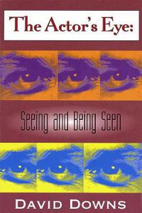 Cover image for The Actor's Eye: Seeing and Being Seen