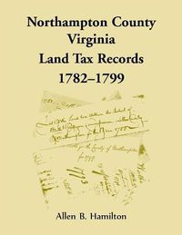 Cover image for Northampton County, Virginia Land Tax Records, 1782-1799