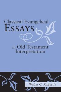 Cover image for Classical Evangelical Essays in Old Testament Interpretation