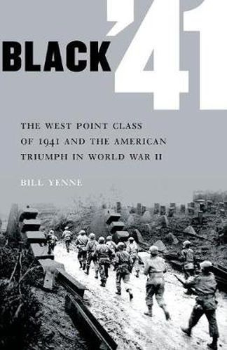 Black '41: The West Point Class of 1941 and the American Triumph in World War II