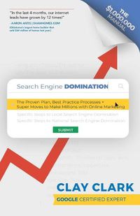 Cover image for Search Engine Domination: The Proven Plan, Best Practice Processes + Super Moves to Make Millions with Online Marketing