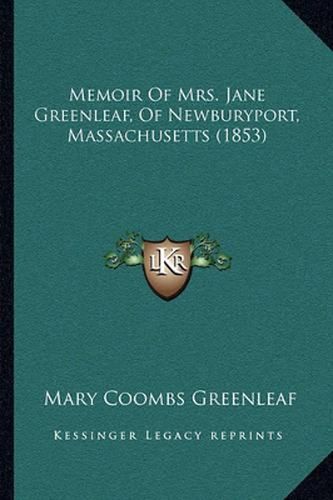 Cover image for Memoir of Mrs. Jane Greenleaf, of Newburyport, Massachusetts (1853)