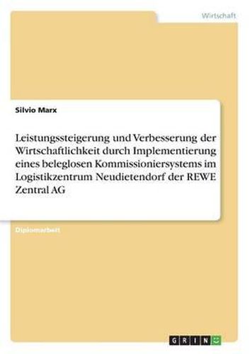 Cover image for Leistungssteigerung Und Verbesserung Der Wirtschaftlichkeit Durch Implementierung Eines Beleglosen Kommissioniersystems Im Logistikzentrum Neudietendorf Der Rewe Zentral AG