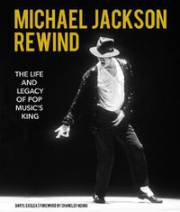 Cover image for Michael Jackson: Rewind: The Life and Legacy of Pop Music's King