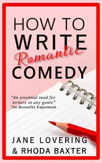 Cover image for How To Write Romantic Comedy: A concise and fun-to-read guide to writing funny romance novels