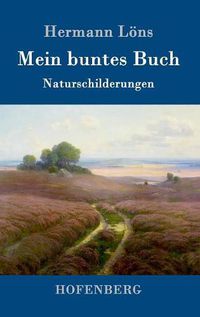 Cover image for Mein buntes Buch: Naturschilderungen