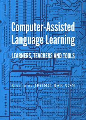 Cover image for Computer-Assisted Language Learning: Learners, Teachers and Tools