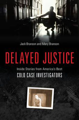 Cover image for Delayed Justice: Inside Stories from America's Best Cold Case Investigators