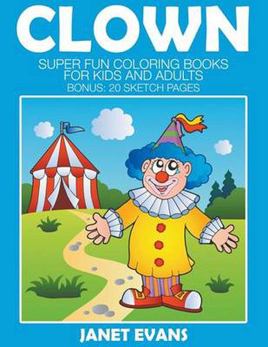 Cover image for Clowns: Super Fun Coloring Books For Kids And Adults (Bonus: 20 Sketch Pages)