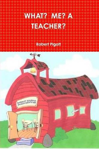 Cover image for What? Me? a Teacher?