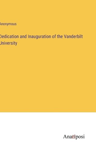 Cover image for Dedication and Inauguration of the Vanderbilt University