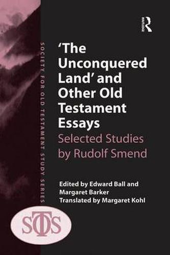 Cover image for 'The Unconquered Land' and Other Old Testament Essays: Selected Studies by Rudolf Smend