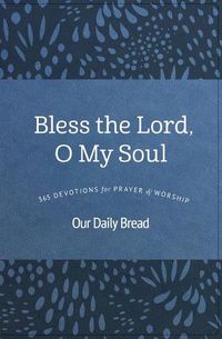 Cover image for Bless the Lord, O My Soul: 365 Devotions for Prayer and Worship