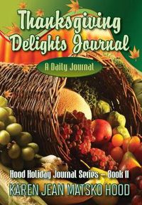 Cover image for Thanksgiving Delights Journal: A Daily Journal