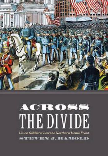 Cover image for Across the Divide: Union Soldiers View the Northern Home Front