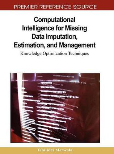 Cover image for Computational Intelligence for Missing Data Imputation, Estimation, and Management: Knowledge Optimization Techniques