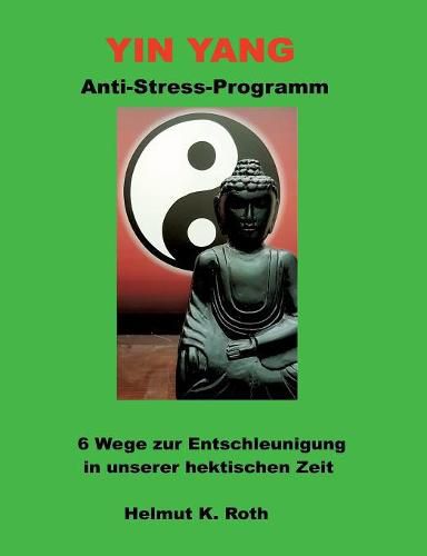 Cover image for Yin Yang Anti-Stress-Programm: 6 Wege zur Entschleunigung in unserer hektischen Zeit