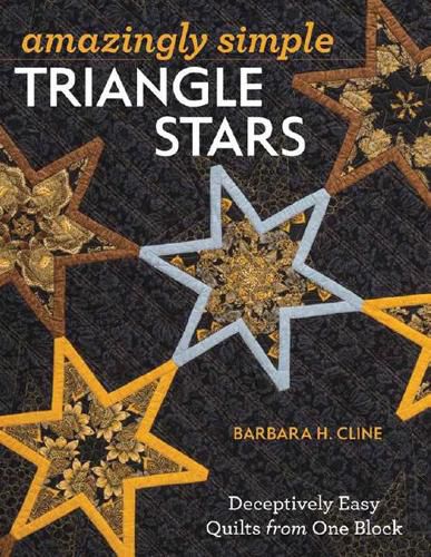 Cover image for Amazingly Simple Triangle Stars: Deceptively Easy Quilts from One Block