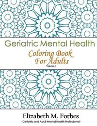 Cover image for Geriatric Mental Health Coloring Book for Adults