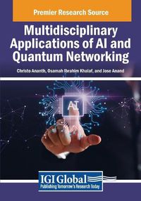 Cover image for Multidisciplinary Applications of AI and Quantum Networking