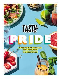 Cover image for Tasty Pride: 75 recipes that celebrate good food, love and acceptance