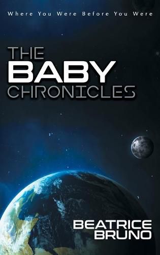 Cover image for The Baby Chronicles: Where You Were Before You Were