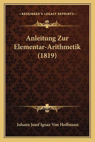 Cover image for Anleitung Zur Elementar-Arithmetik (1819)