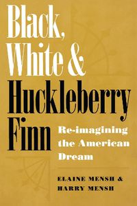 Cover image for Black, White and   Huckleberry Finn: Re-imagining the American Dream