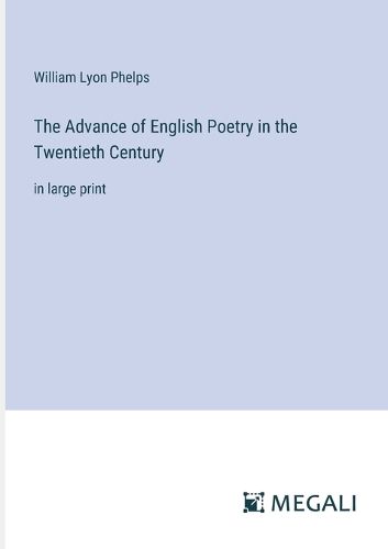 Cover image for The Advance of English Poetry in the Twentieth Century