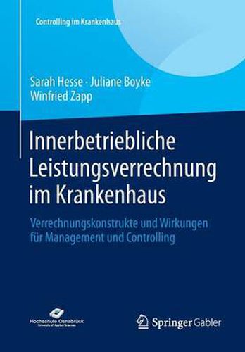 Cover image for Innerbetriebliche Leistungsverrechnung Im Krankenhaus: Verrechnungskonstrukte Und Wirkungen Fur Management Und Controlling