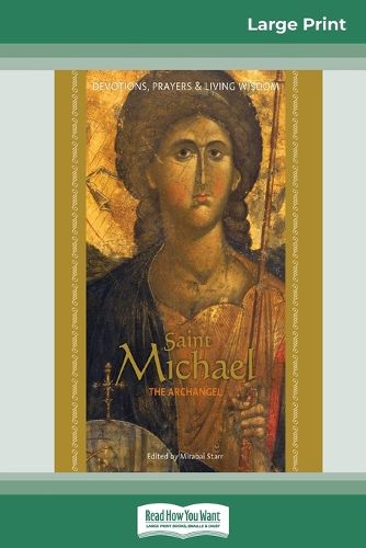 Saint Michael the Archangel: Devotion, Prayers & Living Wisdom (16pt Large Print Edition)