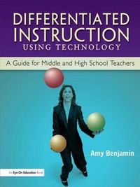 Cover image for Differentiated Instruction Using Technology: A Guide for Middle & HS Teachers