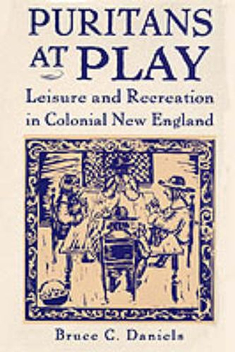 Cover image for Puritans At Play: Leisure and Recreation in Early New England