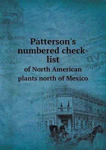 Cover image for Patterson's numbered check-list of North American plants north of Mexico