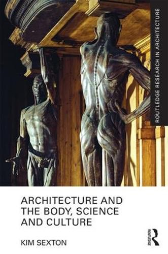 Cover image for Architecture and the Body, Science and Culture