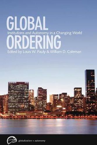 Global Ordering: Institutions and Autonomy in a Changing World