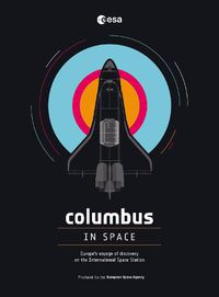 Cover image for Columbus in Space: A Voyage of Discovery on the International Space Station