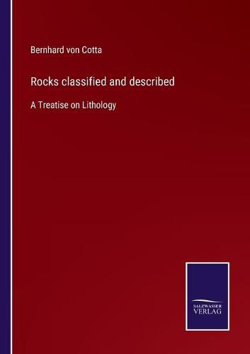 Rocks classified and described: A Treatise on Lithology