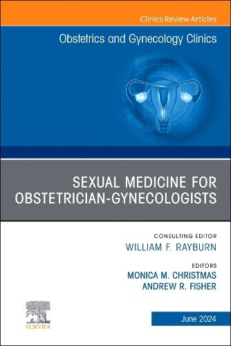 Sexual Medicine for Obstetrician-Gynecologists, An Issue of Obstetrics and Gynecology Clinics: Volume 51-2