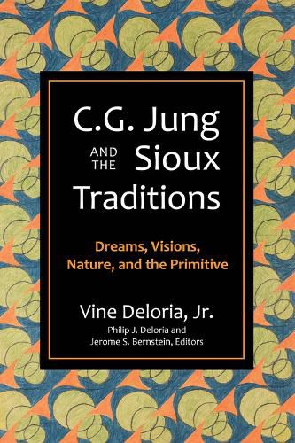 Cover image for C.G. Jung and the Sioux Traditions: Dreams, Visions, Nature and the Primitave