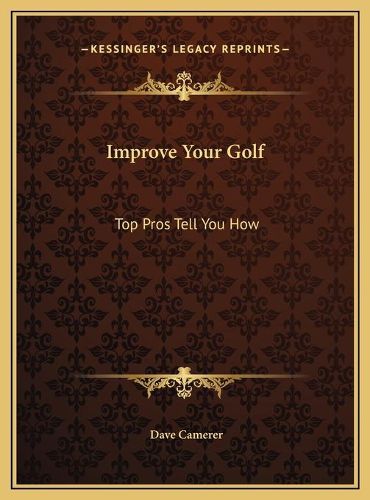 Cover image for Improve Your Golf: Top Pros Tell You How