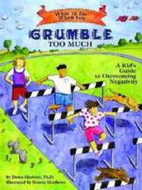 Cover image for What to Do When You Grumble Too Much: A Kid's Guide to Overcoming Negativity
