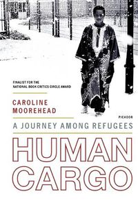 Cover image for Human Cargo: A Journey Among Refugees
