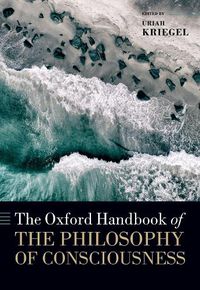 Cover image for The Oxford Handbook of the Philosophy of Consciousness