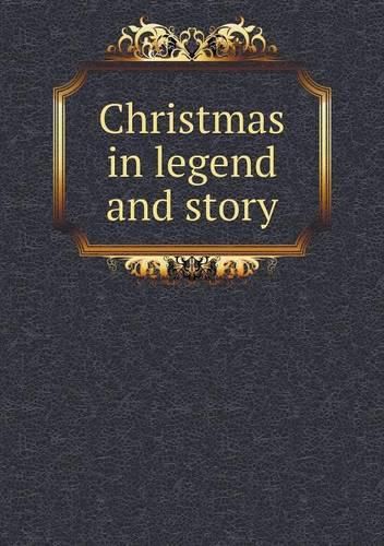 Cover image for Christmas in legend and story